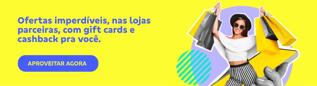 Banner retangular com fundo amarelo. À direita uma mulher sorri segurando sacolas, ela usa blusa branca, calça listrada de preto e branco, chapeu preto e oculos escuros.
À esquerda o texto: Ofertas imperdíveis, nas lojas parceiras, com gift cards e cashback pra você.
Botão: Aproveitar agora