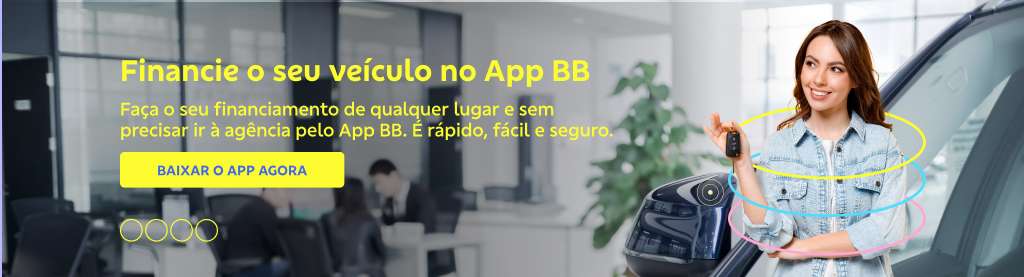 Banner com imagem de mulher a direita. Na esquerda texto com botão. 
Financie o seu veículo no App BB
Faça o seu financiamento de qualquer lugar e sem precisar ir à agência pelo App BB. É rápido, fácil e seguro. 
Botão: Baixar o app agora